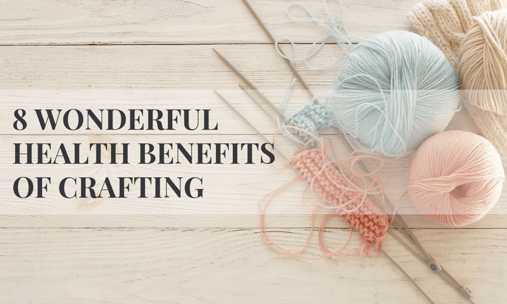 8 Fantastic Health Benefits of Crafting You Should Know - Lindley General Store