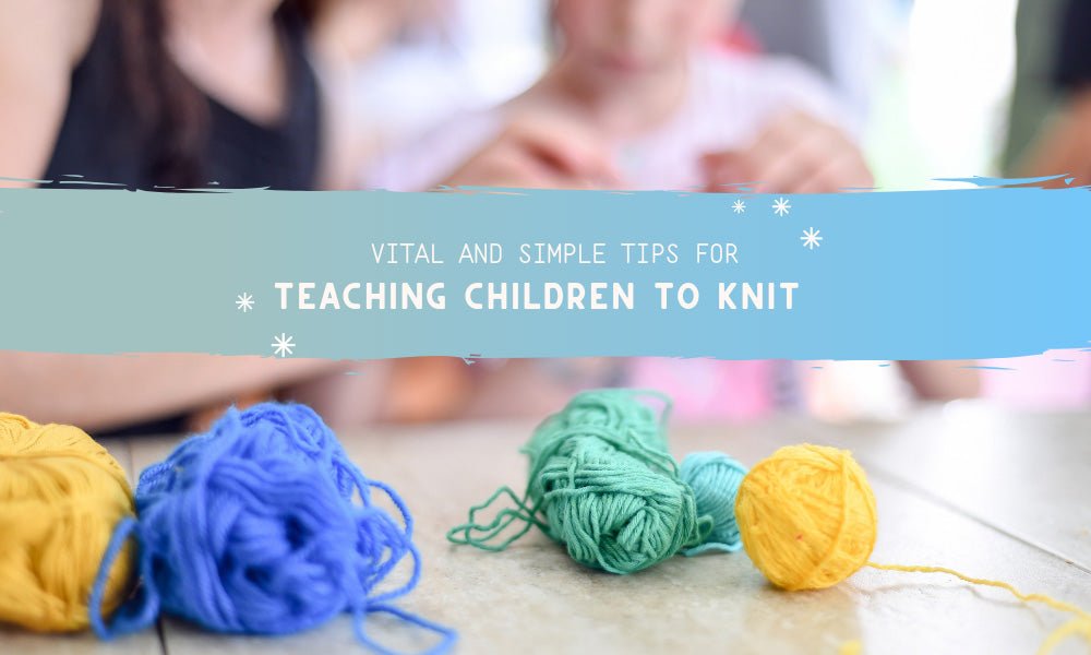 Vital and Simple Tips for Teaching Children to Knit - Lindley General Store